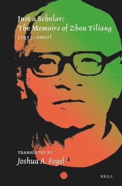 Just a Scholar: The Memoirs of Zhou Yiliang (1913-2001) - Zhou, Yiliang