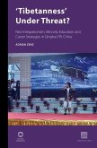 'Tibetanness' Under Threat?: Neo-Integrationism, Minority Education and Career Strategies in Qinghai, P.R. China