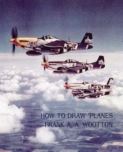 How to Draw Planes (WWII-Era Reprint Edition) - Wootton, Frank A a