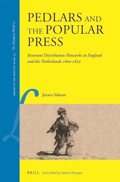 Pedlars and the Popular Press: Itinerant Distribution Networks in England and the Netherlands 1600-1850 - Salman, Jeroen