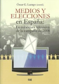 Medios y elecciones en España : la cobertura televisiva de la campaña de 2008 - García Hípola, Giselle . . . [et al.