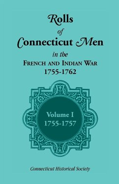 Rolls of Connecticut Men in the French and Indian War, 1755-1762, Vol. 1, 1755-1757 - Connecticut Historical Society; Connecticut Historical Society Staff