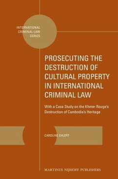 Prosecuting the Destruction of Cultural Property in International Criminal Law - Ehlert, Caroline