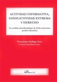 Actividad informativa, conflictividad extrema y derecho : un análisis interdisciplinar de doble estructura jurídico-filosófica