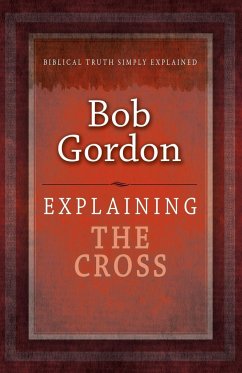 Explaining the Cross - Gordon, Bob