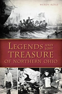 Legends and Lost Treasure of Northern Ohio - Koile, Wendy