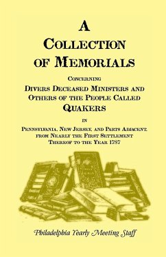 A Collection of Memorials Concerning Diverse Deceased Ministers and Others of the People Called Quakers - Philadelphia Yearly Meeting; Philadelphia Yearly Meeting Staff