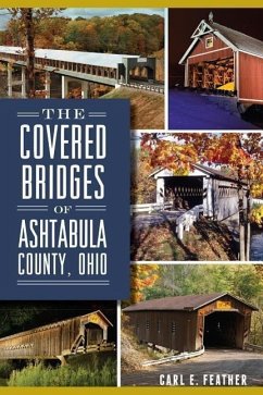 The Covered Bridges of Ashtabula County, Ohio - Feather, Carl E