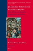 John Colet on the Ecclesiastical Hierarchy of Dionysius: A New Edition and Translation with Introduction and Notes