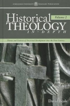 Historical Theology In-Depth, Volume 2: Themes and Contexts of Doctrinal Development Since the First Century - Beale, David