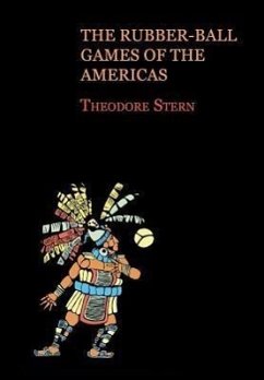 The Rubber-Ball Games of the Americas (Reprint Edition) - Stern, Theodore