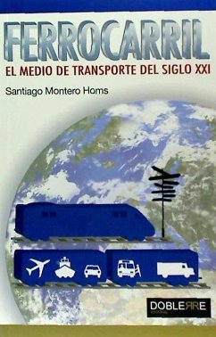 Ferrocarril, el medio de transporte del siglo XXI