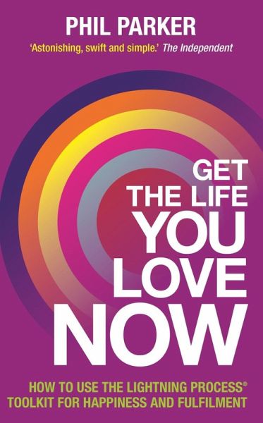 Get the Life You Love, Now (eBook, ePUB) Get the Life You Love, Now (eBook, ePUB)