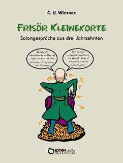 Frisör Kleinekorte - Salongespräche aus drei Jahrzehnten (eBook, ePUB) - Wiesner, C. U.