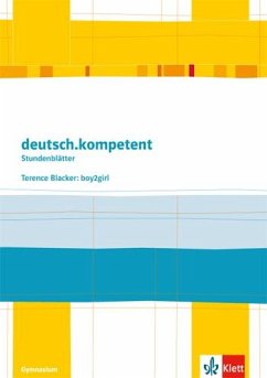 deutsch.kompetent - Stundenblätter. Terence Blacker: Boy2girl. Kopiervorlagen 6. Klasse.