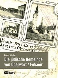 Die jüdische Gemeinde von Oberwart / Felsőőr - Mindler, Ursula