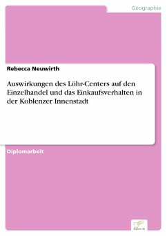 Auswirkungen des Löhr-Centers auf den Einzelhandel und das Einkaufsverhalten in der Koblenzer Innenstadt (eBook, PDF) - Neuwirth, Rebecca