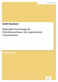 Regionale Vernetzung als Überlebenschance für segmentierte Unternehmen (eBook, PDF) - Baumann, André