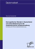 Demografischer Wandel in Deutschland und seine Bedeutung für die niedersächsische Landesverwaltung (eBook, PDF)