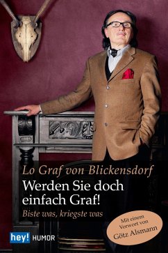 Werden Sie doch einfach Graf! (eBook, ePUB) - Graf Von Blickensdorf, Lo