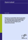 Bewertung ausgewählter Beratungsansätze zur Verbesserung der Beratungsqualität in der Finanzdienstleistungsbranche unter besonderer Berücksichtigung des Verbraucherschutzes (eBook, PDF)