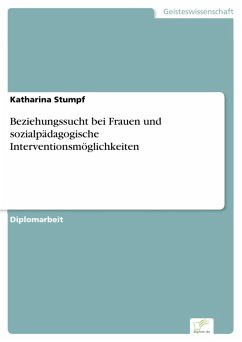 Beziehungssucht bei Frauen und sozialpädagogische Interventionsmöglichkeiten (eBook, PDF) - Stumpf, Katharina