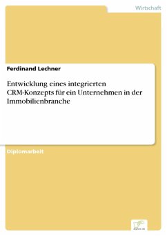 Entwicklung eines integrierten CRM-Konzepts für ein Unternehmen in der Immobilienbranche (eBook, PDF) - Lechner, Ferdinand