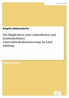 Die Möglichkeit einer einheitlichen und kontinuierlichen Gästezufriedenheitsmessung im Land Salzburg (eBook, PDF) - Webersdorfer, Brigitte