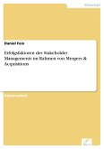 Erfolgsfaktoren des Stakeholder Managements im Rahmen von Mergers & Acquisitions (eBook, PDF)