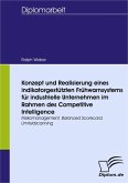 Konzept und Realisierung eines indikatorgestützten Frühwarnsystems für industrielle Unternehmen im Rahmen des Competitive Intelligence (eBook, PDF)