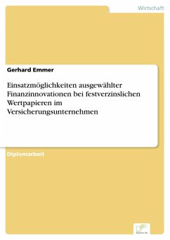 Einsatzmöglichkeiten ausgewählter Finanzinnovationen bei festverzinslichen Wertpapieren im Versicherungsunternehmen (eBook, PDF) - Emmer, Gerhard