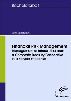 Financial Risk Management - Management of Interest Risk from a Corporate Treasury Perspective in a Service Enterprise (eBook, PDF) - Schönborn, Jana