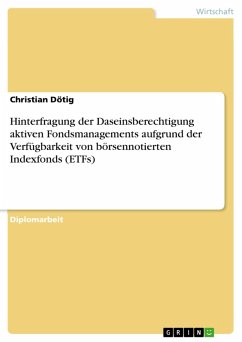 Hinterfragung der Daseinsberechtigung aktiven Fondsmanagements aufgrund der Verfügbarkeit von börsennotierten Indexfonds (ETFs) (eBook, PDF)