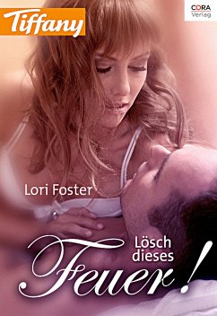 Lösch dieses Feuer! (eBook, ePUB) - Foster, Lori