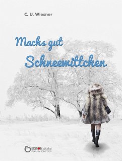 Machs gut Schneewittchen (eBook, ePUB) - Wiesner, C. U.