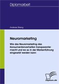 Neuromarketing - Wie das Neuromarketing das Konsumentenverhalten transparenter macht und wo es in der Markenführung eingesetzt werden kann (eBook, PDF)
