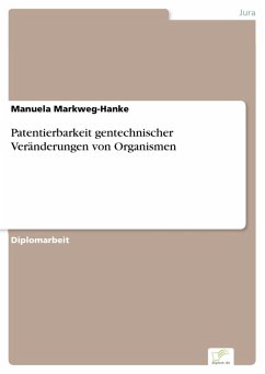 Patentierbarkeit gentechnischer Veränderungen von Organismen (eBook, PDF) - Markweg-Hanke, Manuela