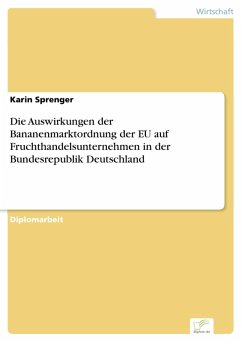 Die Auswirkungen der Bananenmarktordnung der EU auf Fruchthandelsunternehmen in der Bundesrepublik Deutschland (eBook, PDF) - Sprenger, Karin