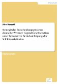 Strategische Entscheidungsprozesse deutscher Venture Capital-Gesellschaften unter besonderer Berücksichtigung der Selektionskriterien (eBook, PDF)