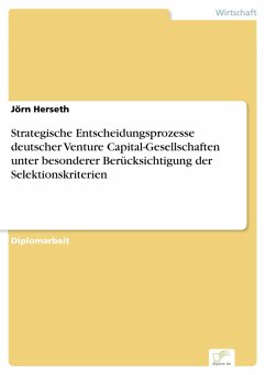 Strategische Entscheidungsprozesse deutscher Venture Capital-Gesellschaften unter besonderer Berücksichtigung der Selektionskriterien (eBook, PDF) - Herseth, Jörn