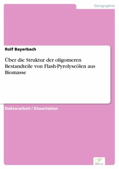 Über die Struktur der oligomeren Bestandteile von Flash-Pyrolyseölen aus Biomasse (eBook, PDF) - Bayerbach, Rolf