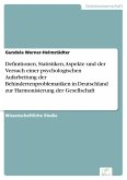 Definitionen, Statistiken, Aspekte und der Versuch einer psychologischen Aufarbeitung der Behindertenproblematiken in Deutschland zur Harmonisierung der Gesellschaft (eBook, PDF)