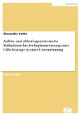 Aufbau- und ablauforganisatorische Maßnahmen bei der Implementierung einer CRM-Strategie in einer Unternehmung (eBook, PDF)