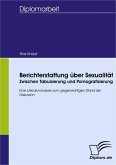 Berichterstattung über Sexualität: Zwischen Tabuisierung und Pornografisierung (eBook, PDF)