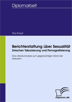 Berichterstattung über Sexualität: Zwischen Tabuisierung und Pornografisierung (eBook, PDF) - Knaut, Tina