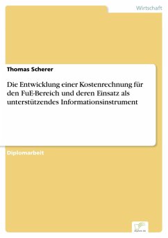 Die Entwicklung einer Kostenrechnung für den FuE-Bereich und deren Einsatz als unterstützendes Informationsinstrument (eBook, PDF) - Scherer, Thomas