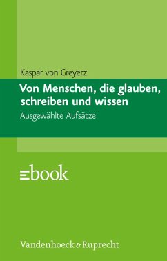 Von Menschen, die glauben, schreiben und wissen (eBook, PDF) - von Greyerz, Hans Kaspar