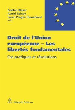 Droit de l'Union européenne - Les libertés fondamentales - Blaser, Gaëtan; Epiney, Astrid; Progin-Theuerkauf, Sarah
