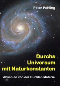 Durchs Universum mit Naturkonstanten - Pohling, Peter