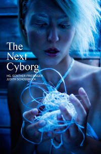 The Next Cyborg - Friesinger, Günther; Schossböck, Judith